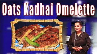 ओट्स कड़ाई ऑमलेट | Oata Kadhai Omelette | Oats Omelette By Chef Rubina Khan
