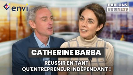 Catherine Barba : Réussir en tant qu'entrepreneur indépendant !