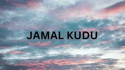 Jamal Kudu Song