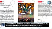 Sánchez actúa como Franco: pide prohibir la entrada de OKDIARIO al Congreso por informar sobre Ferraz