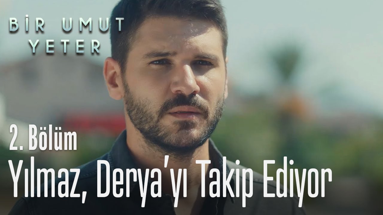Yılmaz, Derya'yı takip ediyor - Bir Umut Yeter 2  Bölüm