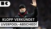 FC Liverpool: Jürgen Klopp verkündet Abschied im Sommer!