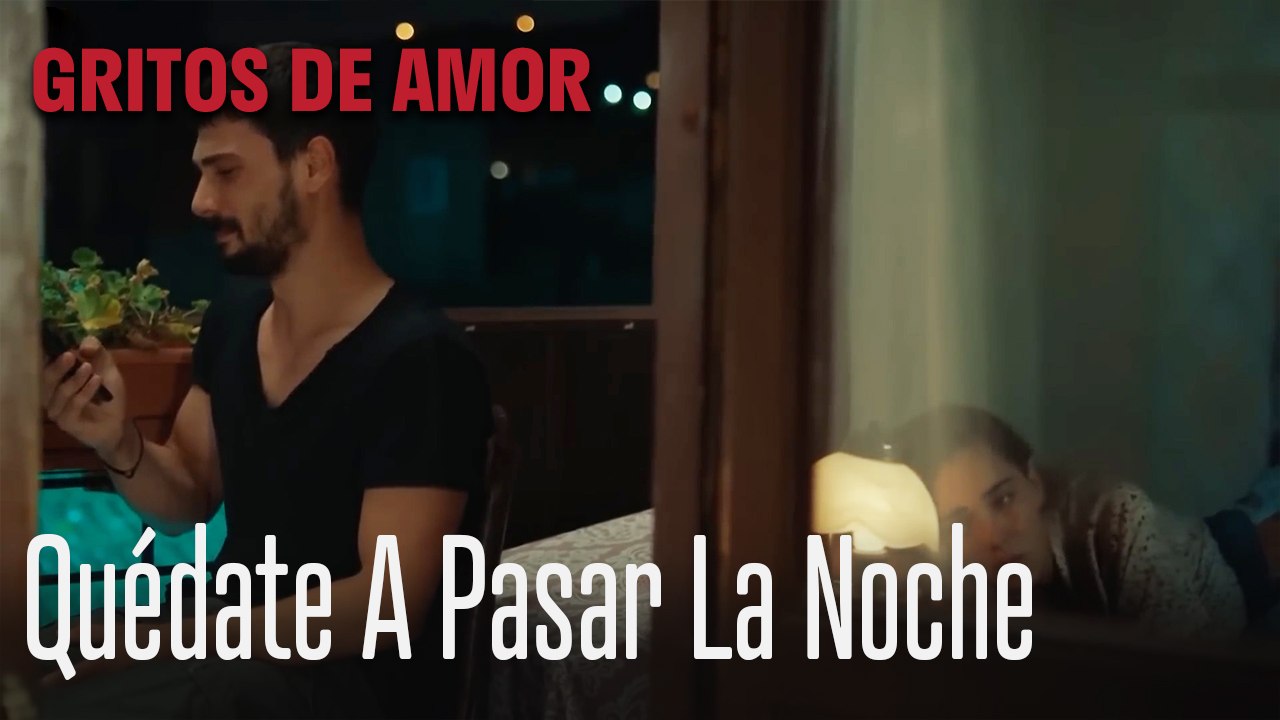 Quédate a pasar la noche - Gritos De Amor Capitulo 4
