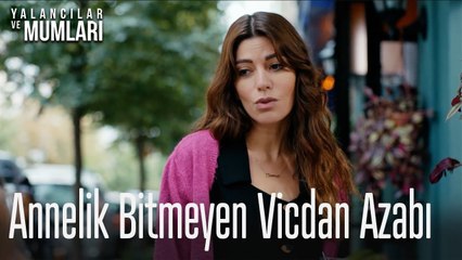 Annelik bitmeyen bir vicdan azabı