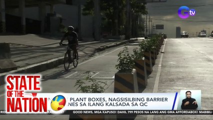 Concrete plant boxes, nagsisilbing barrier sa bike lanes sa ilang kalsada sa QC | SONA