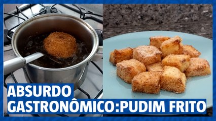 Pudim Frito, um absurdo gastronômico