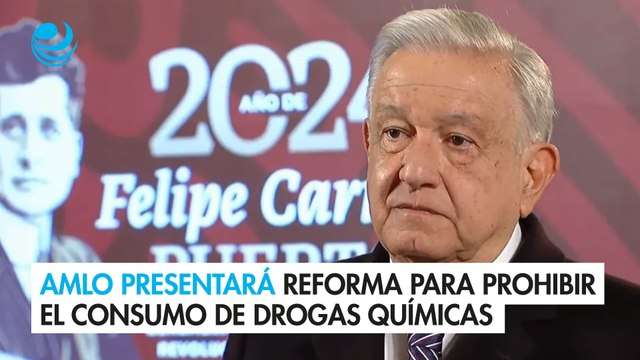 AMLO presentará reforma constitucional para prohibir el consumo de drogas químicas