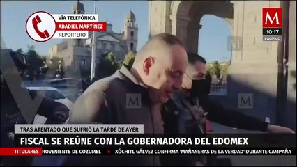 Fiscal de Edomex se reúne con gobernadora tras atentado