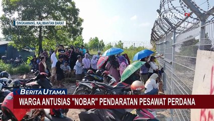 Warga Singkawang Antusias Nobar Pendaratan Pesawat Perdana, Ada yang Rela Tutup Toko