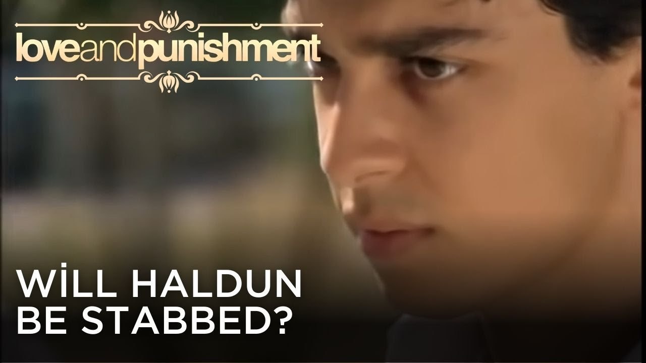 Will Haldun Be Stabbed? | Love and Punishment - Episode 26