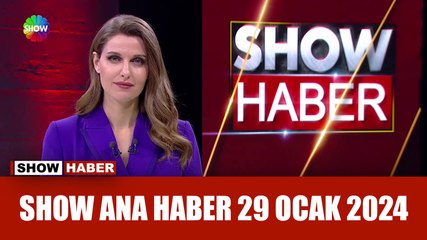 Show Ana Haber 29 Ocak 2024