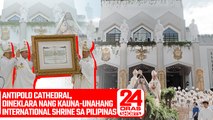 Antipolo Cathedral, idineklara nang kauna-unahang international shrine sa Pilipinas | 24 Oras Shorts