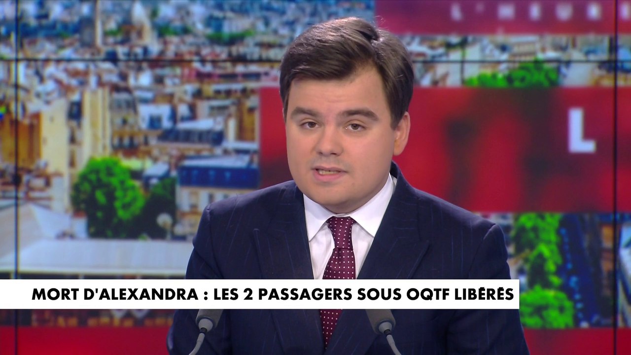 L'édito de Gauthier Le Bret : «Mort d'Alexandra : les deux passagers sous OQTF libérés»