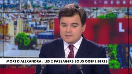 L'édito de Gauthier Le Bret : «Mort d'Alexandra : les deux passagers sous OQTF libérés»