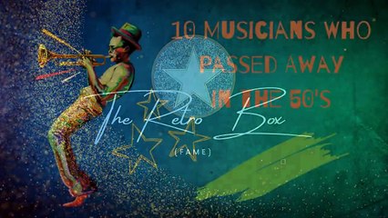 10 Musicians Who Passed Away in the 50's