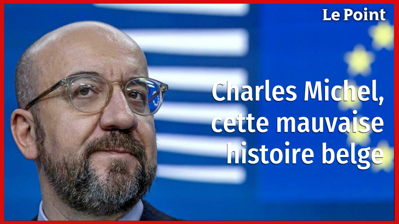 Charles Michel, cette mauvaise histoire belge