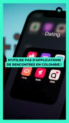 ⚠️ Méfiez-vous des applications de rencontre si vous allez en Colombie !