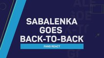 Fans React: Dominant Sabalenka goes back-to-back at Australian Open