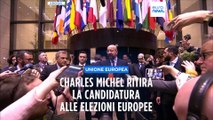 Elezioni europee, Charles Michel ritira la sua candidatura