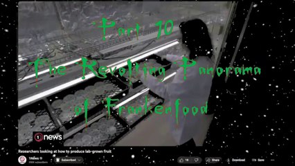 THE ASTONISHING PANORAMA OF THE END TIMES PART 10 - THE REVOLTING PANORAMA OF FRANKENFOOD