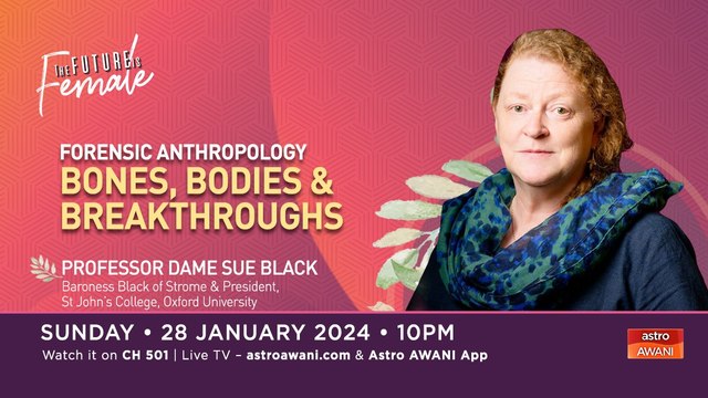 The Future Is Female: Forensic Anthropology - Sue Black on Bones, Bodies & Breakthroughs