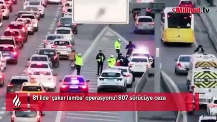 81 ilde 'çakar lamba' operasyonu! 807 sürücüye ceza