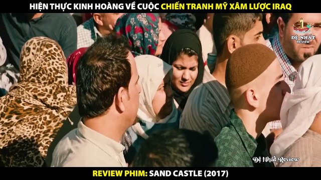 Hiện Thực Kinh Hoàng Về Cuộc Chiến Tranh Mỹ Xâm Lược Iraq - Review Phim Pháo Đài Cát 2017