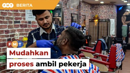 Mudahkan proses kami ambil pekerja asing, rayu persatuan gunting rambut