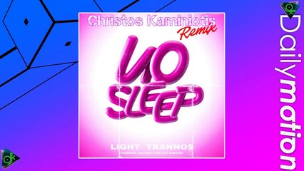 Light x Trannos - No Sleep {Christos Kaminiotis Remix}