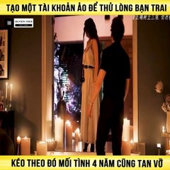 Review Phim - Tạo Một Tài Khoản Ảo Để Thử Lòng Bạn Trai, Kéo Theo Đó Mối Tình 4 Năm Cũng Tan Vỡ