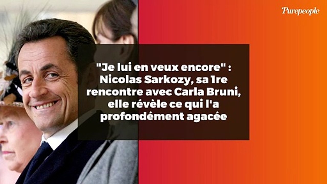 "Je lui en veux encore" : Nicolas Sarkozy, sa 1re rencontre avec Carla Bruni, elle révèle ce qui l'a profondément agacée