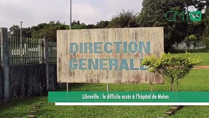 [#Reportage] Libreville : le difficile accès à l'hôpital de Melen