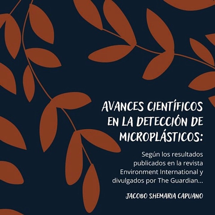 -Jacobo Shemaria Capuano- Avances científicos en la detección de microplásticos: (Parte 1) (Creado por @JacoboShemariaCapuano)