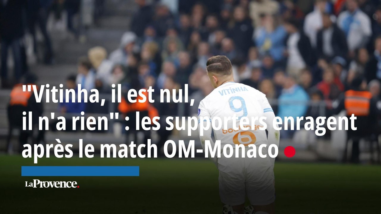 "Vitinha, il est nul, il n'a rien" : les supporters enragent après le match OM-Monaco