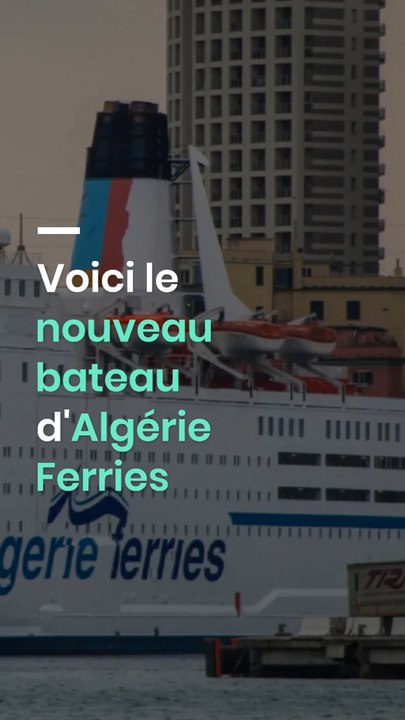 Voici le nouveau bateau d'Algérie Ferries
