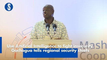 Use Artificial Intelligence to fight insecurity, Gachagua tells regional security chiefs-
