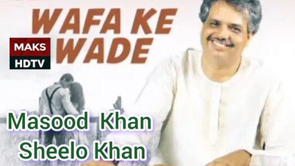 Wafa Ke Wade Wo Saray Bhula Gaya | Singer Masood Sheelo | Maks Hd Tv