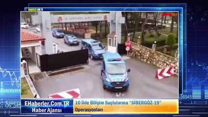 10 İlde Bilişim Suçlularına “SİBERGÖZ-19” Operasyonları