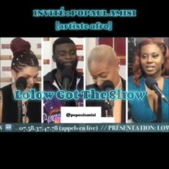 LOLOW GOT THE SHOW AVEC POPAUL AMISI