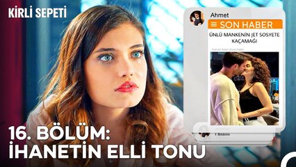 16. BÖLÜM: İHANETİN ELLİ TONU - Kirli Sepeti Özet