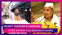 Karnataka: Security Tightened After Saffron Flag Removed In Mandya; Section 144 Imposed