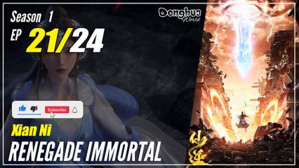【Xian Ni】 Season 1 Ep. 21 - Renegade Immortal | Donghua - 1080P