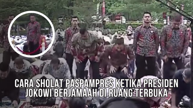 Cara Sholat Paspampres Ketika Presiden Jokowi Sholat Berjamaah di Ruang Terbuka