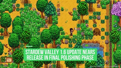 Stardew Valley 1.6 Update Nears Release in Final Polishing Phase