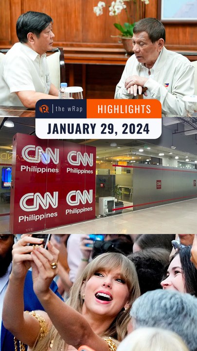 Rappler's highlights: Marcos and Rodrigo Duterte, CNN Philippines, Taylor Swift | The wRap | January 29, 2024