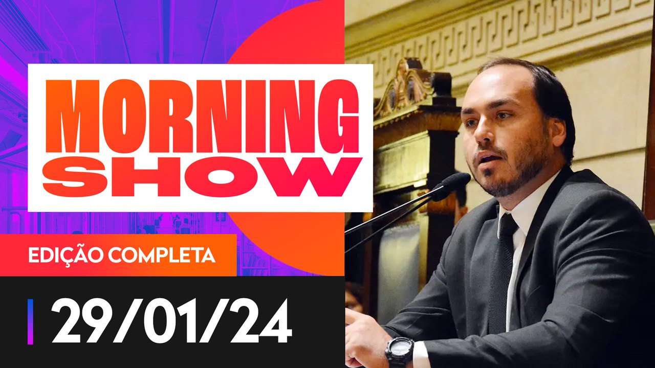 CARLOS BOLSONARO É ALVO DA PF - MORNING SHOW - 29/01/2024