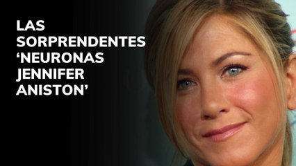 Las sorprendentes 'neuronas Jennifer Aniston'