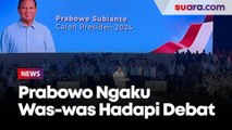 Prabowo Ngaku Was was Hadapi Debat: Nggak Tahu Dikasih Nilai Berapa Lagi, Mungkin Nol