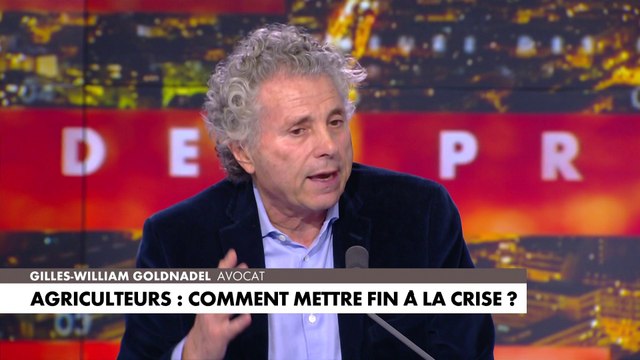 Gilles-William Goldnadel : «Il ne faut pas que les agriculteurs aillent trop loin, dans leur propre intérêt»