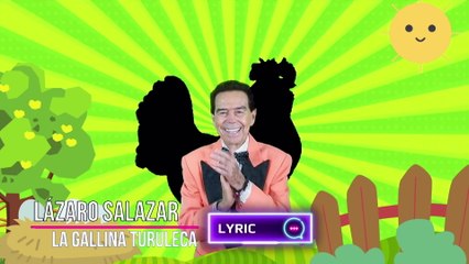 Lázaro Salazar - La Gallina Turuleca (LETRA)